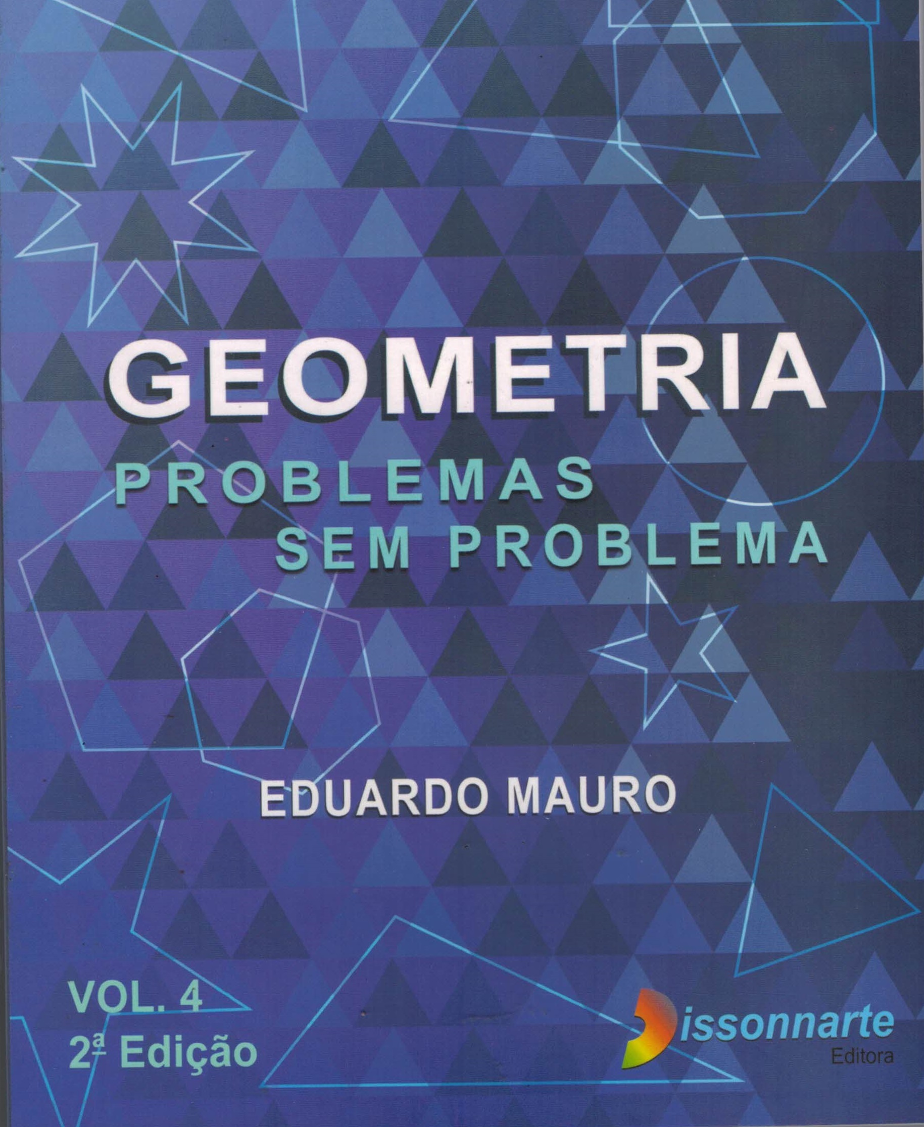 Geometria - Problemas sem Problema - Volume 4 (NOVA EDIÇÃO)